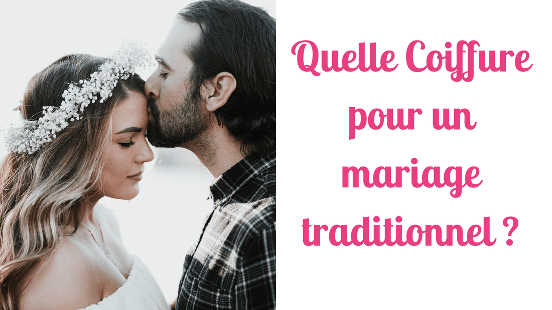 Quelle Coiffure pour un mariage traditionnel ?